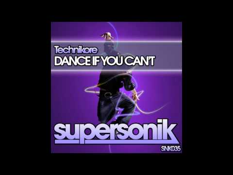 Technikore - Dance If You Can't (Original Mix) [Supersonik]