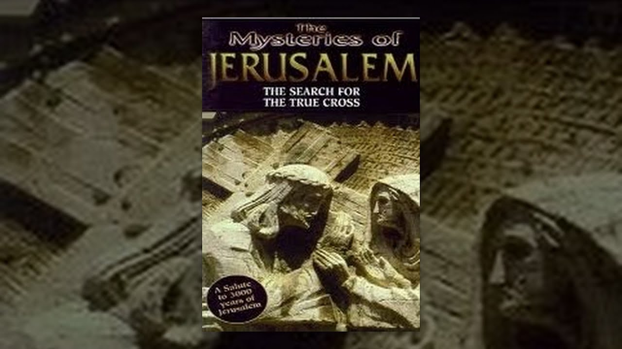 Mysteries of Jerusalem - The Search for the True Cross