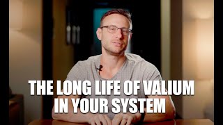 How Long Does Valium Last (And Why It Stays in Your System So Long)