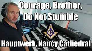 Courage, Brother, Do Not Stumble | Masonic Hymn | Hauptwerk Nancy Cathedral