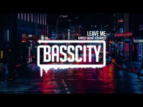 Barely Royal & Shapes - Leave Me
