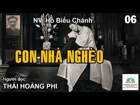 CON NHÀ NGHÈO. Tập 06. Tác giả Hồ Biểu Chánh. Người đọc: Thái Hoàng Phi