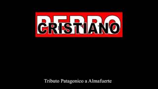 Perro Cristiano - Si me estas buscando (Tributo Patagonico a Almafuerte)