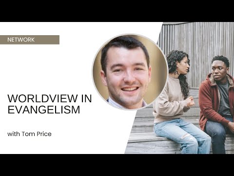Worldview in Evangelism - Tom Price