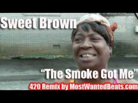 Sweet Brown-The Smoke Got Me (420 Remix)