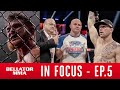 Bellator 290: Bader vs. Fedor 2 | IN FOCUS Episode 5