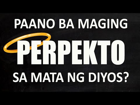 PAANO BA MAGING PERPEKTO SA MATA NG DIYOS? (Watch it first before we judge)