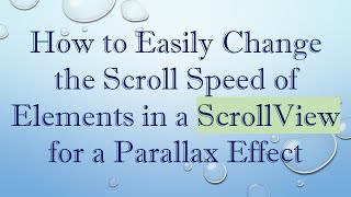 Download the video "How to Easily Change the Scroll Speed of Elements in a ScrollView for a Parallax Effect"