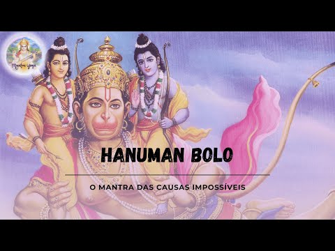Hanuman Bolo - O Mantra das causas impossíveis