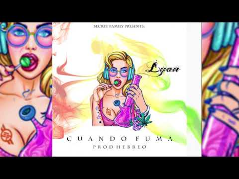 Lyan 'El Bebesi' - Cuando Fuma (Prod: Hebreo) (Original)