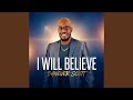 I Will Believe