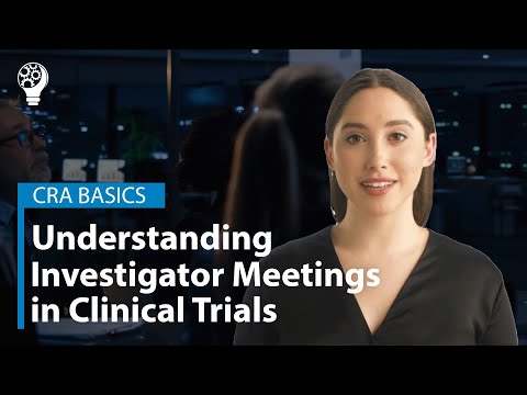 CRA Basics: Understanding the Purpose and Organization of Investigator Meetings