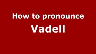 How to pronounce Vadell