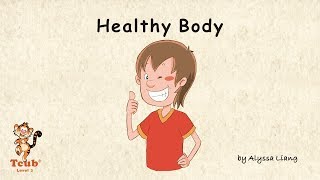 Unit 11 Healthy Body - Story 4: "Healthy Body" by Alyssa Liang