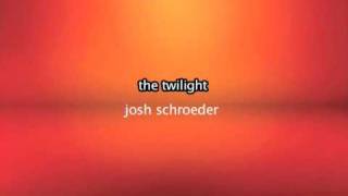 The twilight => Josh Schroeder