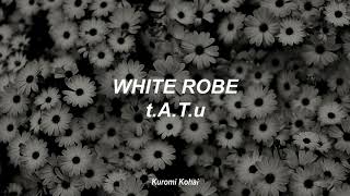 White Robe - t.A.T.u // Lyrics