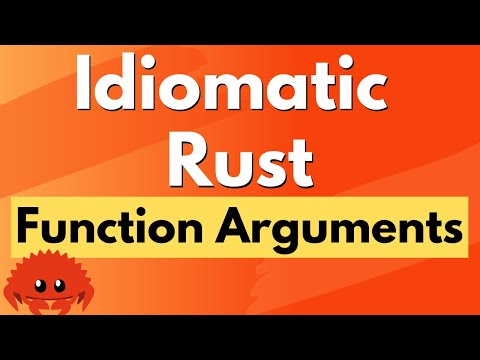 Idiomatic Rust - Function Arguments
