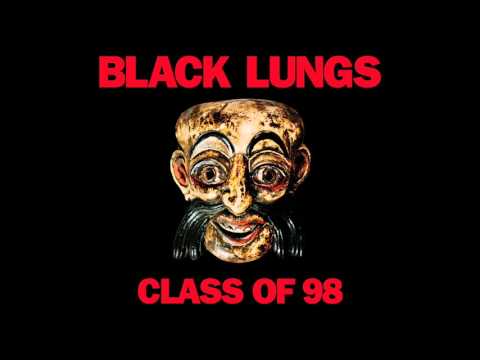 Black Lungs - Class of 98 (Official Audio)