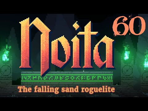 SB Dives Back Into Noita 60 - Always Getting Better
