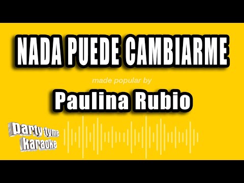 Nada Puede Cambierme - Paulina Rubio