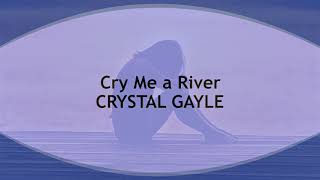 Cry Me a River  CRYSTAL GAYLE  (with lyrics)