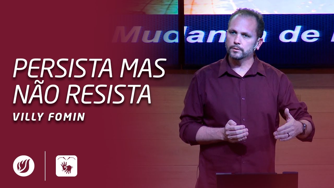 PERSISTA MAS NÃO RESISTA | Villy Fomin