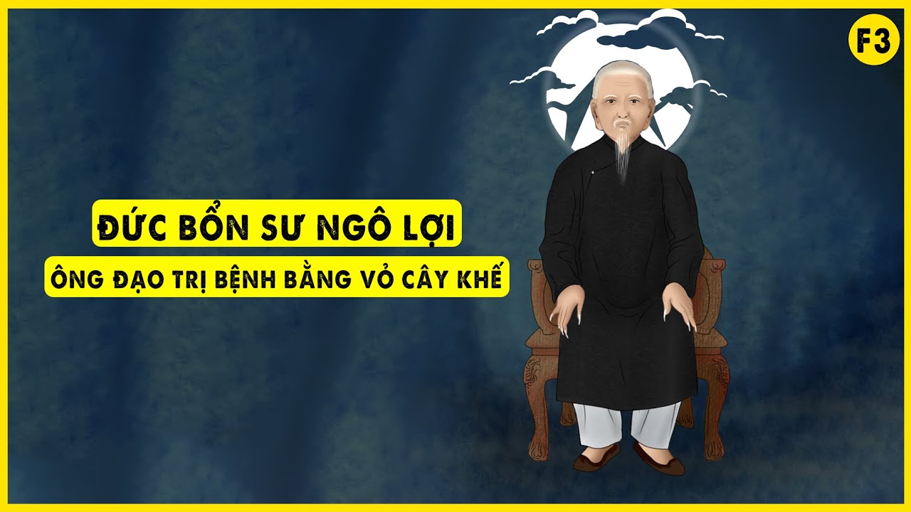Đức Bổn Sư Ngô Lợi - Ông Đạo Trị Bệnh Bằng Vỏ Cây Khế | Tổ Thầy Việt Nam F3