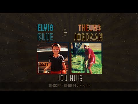 Jou Huis - Elvis Blue & Theuns Jordaan
