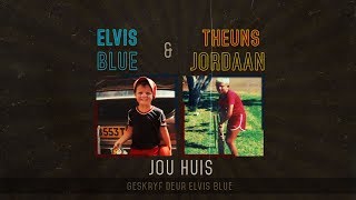 Jou Huis - Elvis Blue &amp; Theuns Jordaan