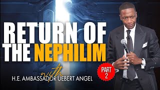 The Return Of The Nephilim Part 2 | Prophet Uebert Angel