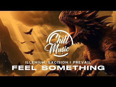 ILLENIUM, Excision, I Prevail - Feel Something