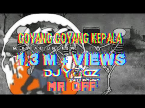 Goyang goyang kepala remix dj yogz MR OFF