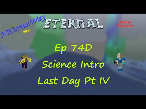 NHarmzWay Plays Minecraft   MC Eternal Ep 74D   Science Intro Last Day Pt IV