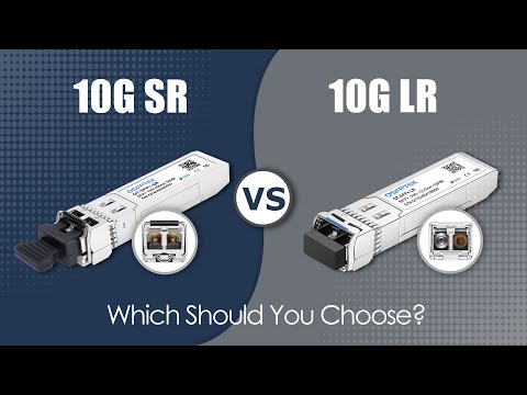 10GBASE-SR vs. 10GBASE-LR: Welches SFP+-Modul sollten Sie wählen?