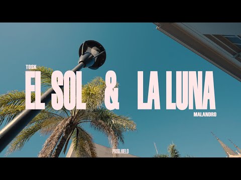 Tosk & Malandro - EL SOL Y LA LUNA (Video Oficial)