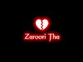 Zaroori Tha Rahat Fateh Ali Khan Whatsapp Status Black Screen Status Sad Song Status