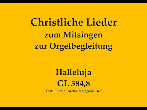 Halleluja GL 584,8 / GL 643,1 – Halleluja-Ruf zum Mitsingen mit Orgelbegleitung