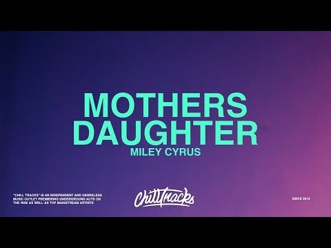 Miley Cyrus – Mother's Daughter (Lyrics)
