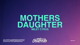 Miley Cyrus – Mother&#39;s Daughter (Lyrics)