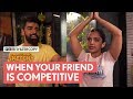 FilterCopy | Something Sketchy: When Your Friend Is Competitive | Ft. Ahsaas Channa and Rishhsome