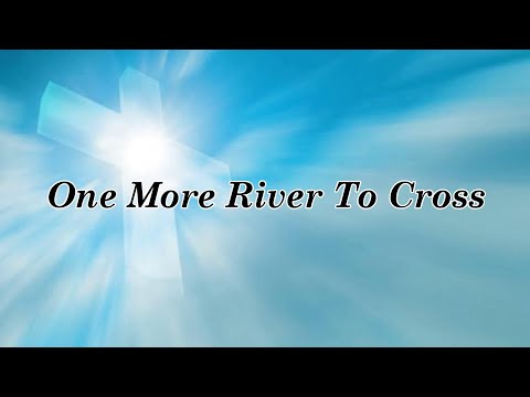 One More River To Cross  w/ Lyrics - By Joseph Larson & FWC Singers