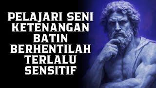 Download lagu Pelajari Seni Ketenangan Batin: Berhentilah Menjadi Terlalu Sensitif | Filsafat Stoikisme mp3
