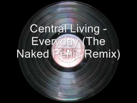 Central Living - Everyday (The Naked Penis Remix)