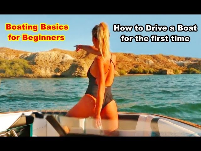 Boating for beginners: How to drive a boat, First time out in a boat