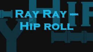Ray Ray Hip Roll