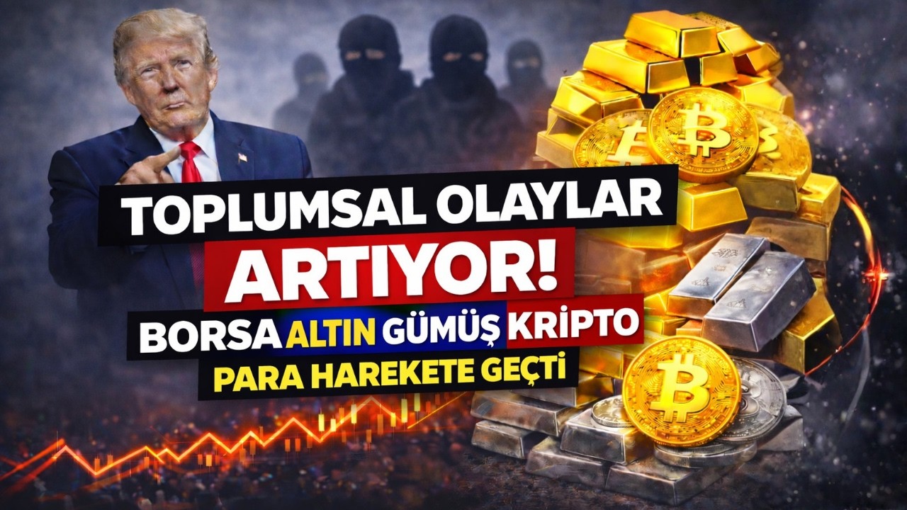 TOPLUMSAL OLAYLAR ARTIYOR | BORSA ALTIN GÜMÜŞ KRİPTO HAREKETE GEÇTİ