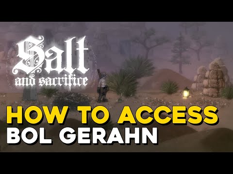 Salt And Sacrifice How To Access Bol Gerahn