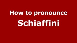 How to pronounce Schiaffini