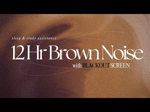 12 Hour BROWN NOISE for FOCUS, DEEP SLEEP, AND COMFORT ✨ *no music*