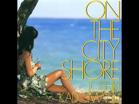 Off shore-Toshiki Kadomatsu